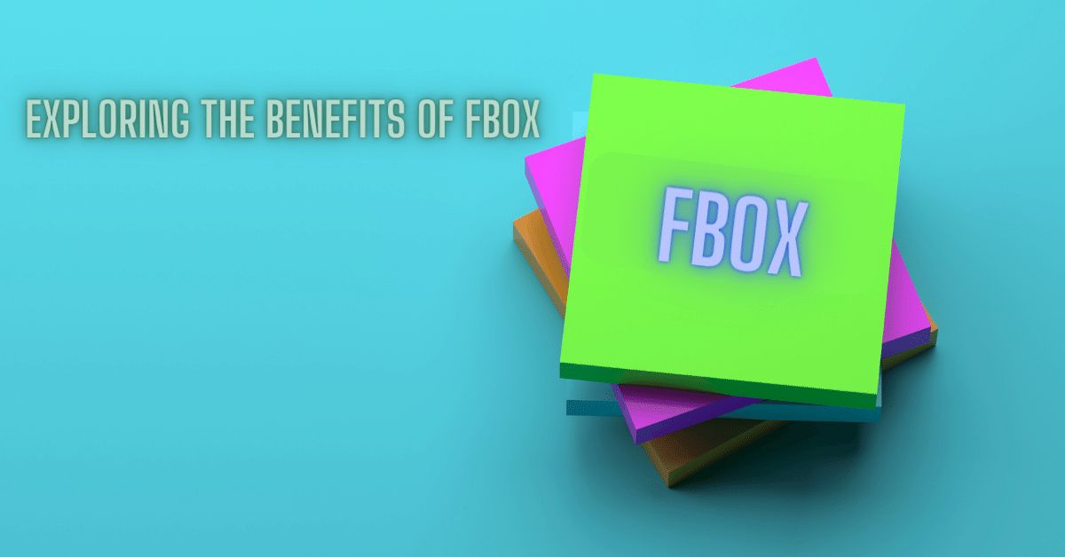 Exploring the Benefits of Fbox