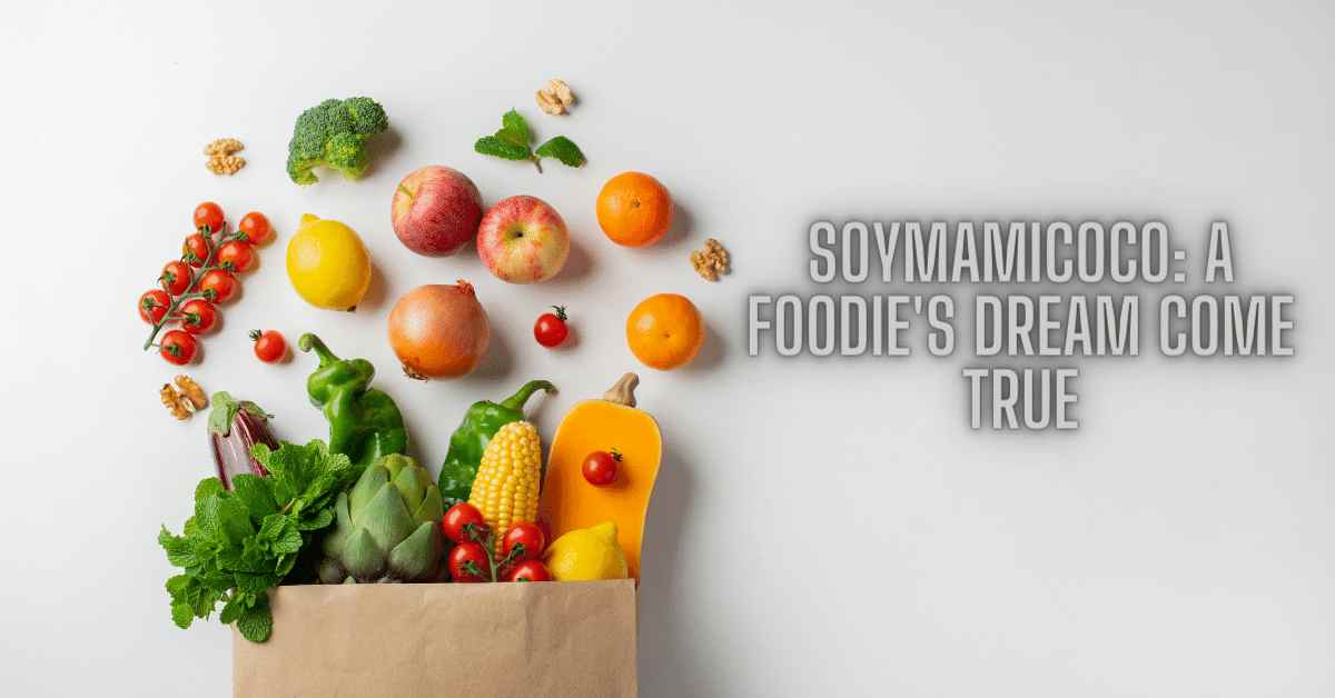 Soymamicoco: A Foodie's Dream Come True