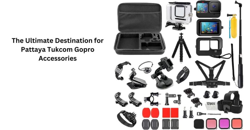 The Ultimate Destination for Pattaya Tukcom Gopro Accessories