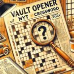 The Vault Opener NYT Crossword Unveiling the Mystery