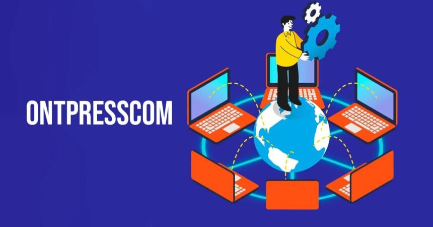 Ontpresscom Revolutionizing Online Presence in the Digital Age